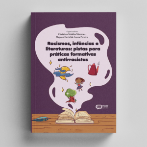 Racismos, infâncias e literaturas: pistas para práticas formativas antirracistas