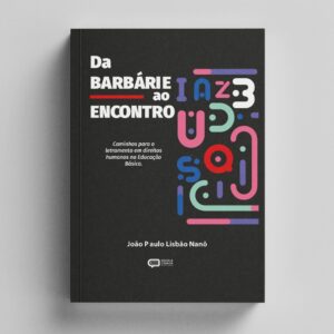 Da Barbárie ao encontro: Caminhos para o letramento em direitos humanos na Educação Básica