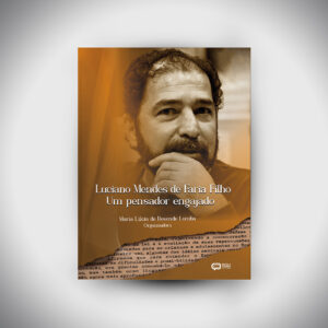 Luciano Mendes de Faria Filho: um pensador engajado - Livro 2
