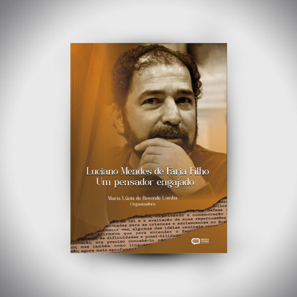 Luciano Mendes de Faria Filho: um pensador engajado - Livro 2