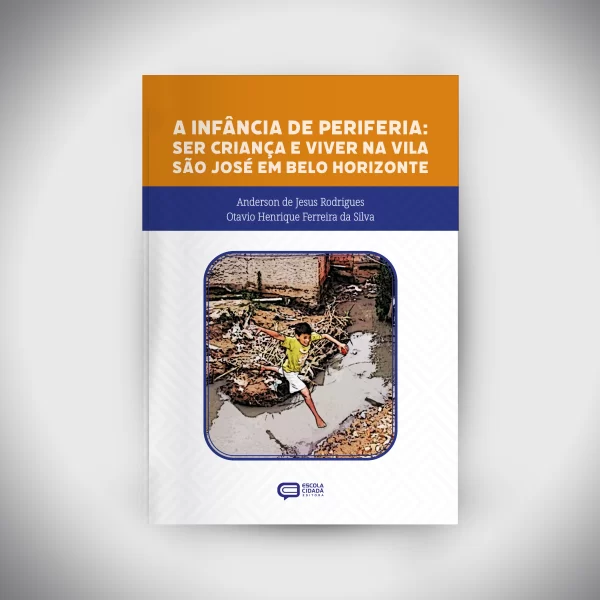 A INFÂNCIA DE PERIFERIA: ser criança e viver na Vila São José em Belo Horizonte
