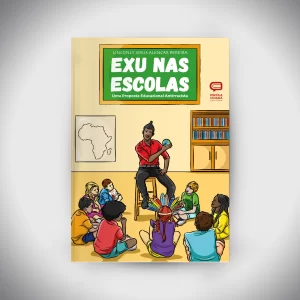 EXU NAS ESCOLAS - Uma Proposta Educacional Antirracista