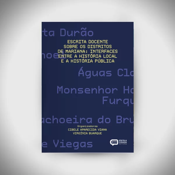 ESCRITA DOCENTE SOBRE OS DISTRITOS DE MARIANA: interfaces entre a história local e a história pública