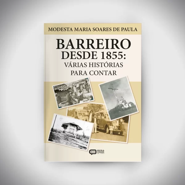 BARREIRO DESDE 1855: VÁRIAS HISTÓRIAS PARA CONTAR