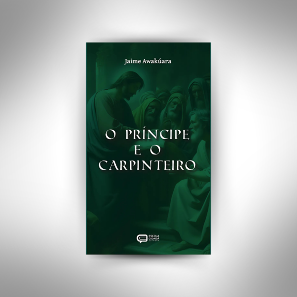 O PRÍNCIPE  E O  CARPINTEIRO