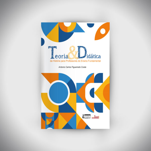 Teoria & Didática da História para Professores do Ensino