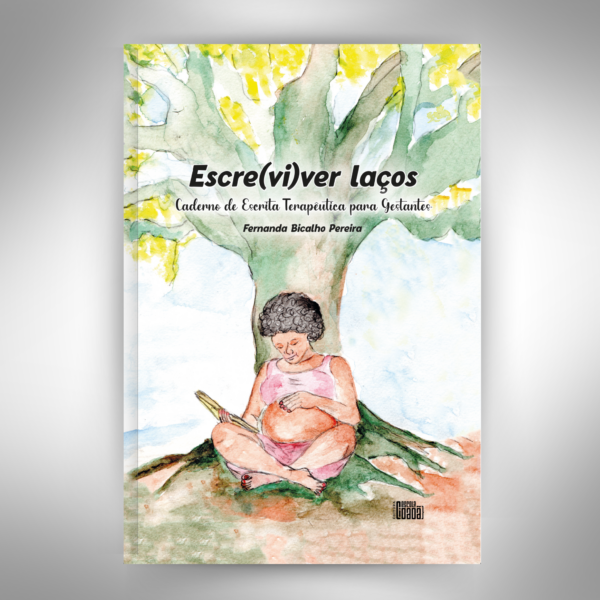 Escre(Vi)ver laços: Caderno de Escrita Terapêutica para Gestantes | PRÉ-VENDAS