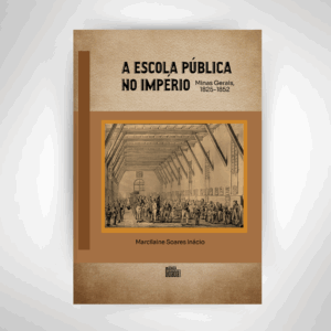 A ESCOLA PÚBLICA NO IMPÉRIO, Minas Gerais, 1825-1852.