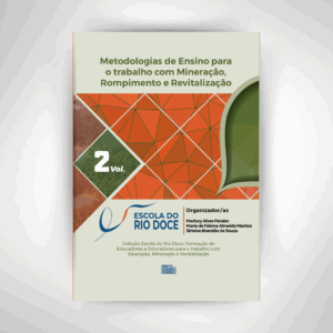 Metodologias de Ensino para o trabalho com Mineração, Rompimento e Revitalização | VOL 02 | E-BOOK GRATUITO