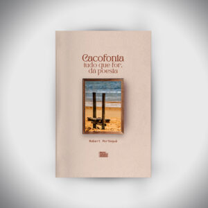 Cacofonia: Tudo que for dá Poesia  | PRÉ-VENDAS