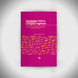 Atividades lúdicas nas aulas de Língua Inglesa: um estudo sobre a motivação e o engajamento dos alunos do Ensino Médio de uma escola pública de Minas Gerais  | PRÉ-VENDAS