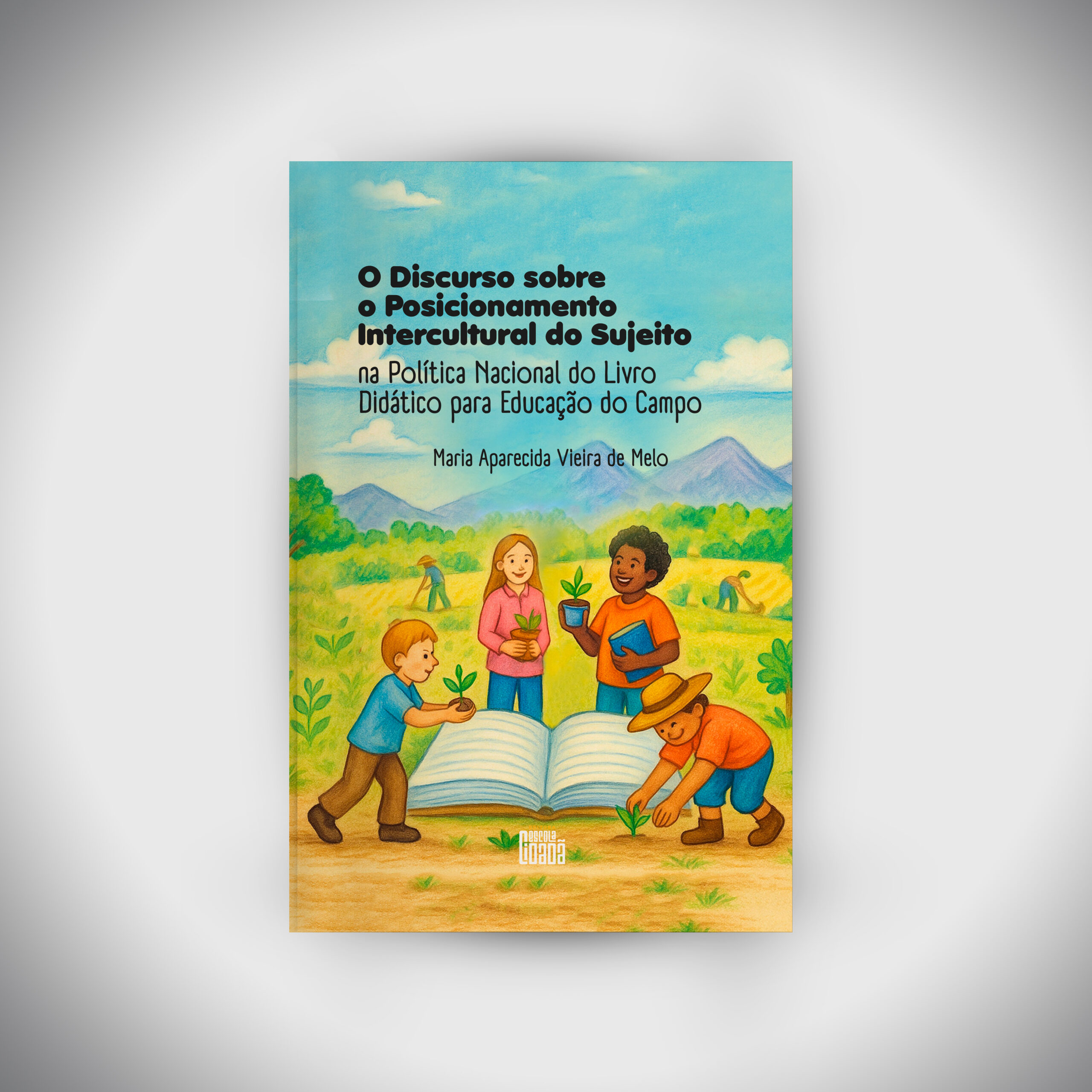 O Discurso sobre o Posicionamento Intercultural do Sujeito na Política Nacional do Livro Didático para Educação do campo. | PRÉ-VENDA