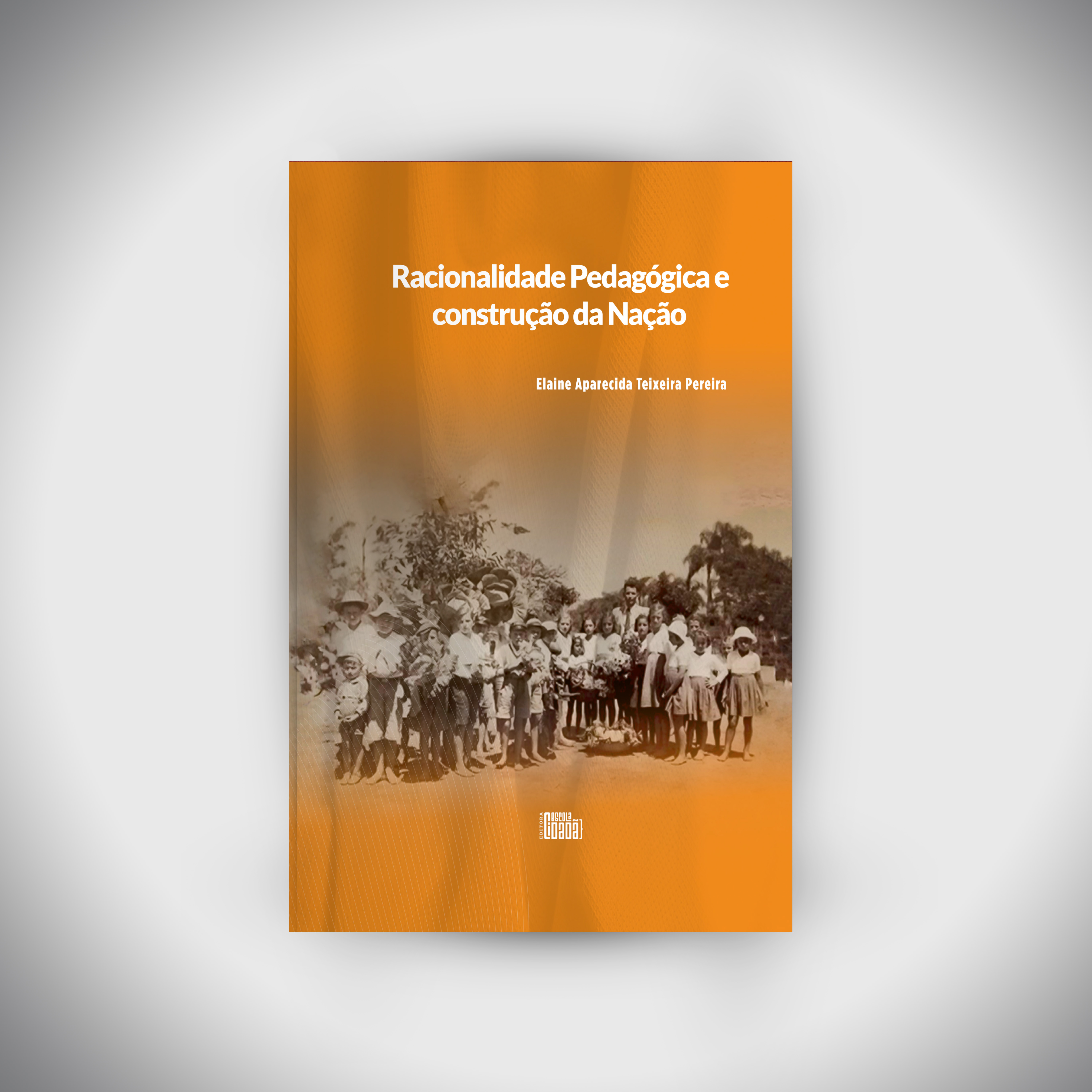 Racionalidade Pedagógica e construção da Nação | LANÇAMENTO