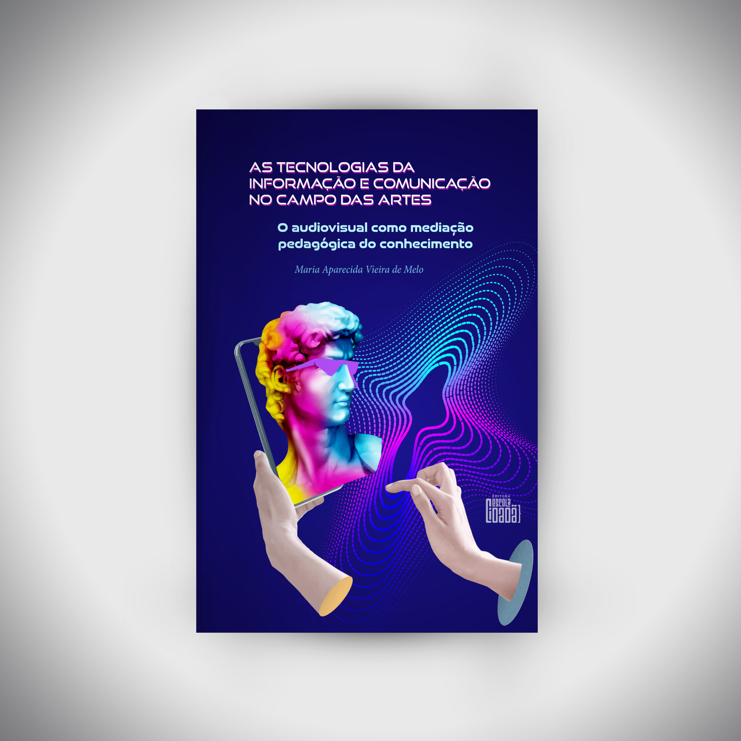 As Tecnologias da Informação e Comunicação no Campo das Artes: O Audiovisual como Mediação Pedagógica do Conhecimento | PRÉ-VENDA