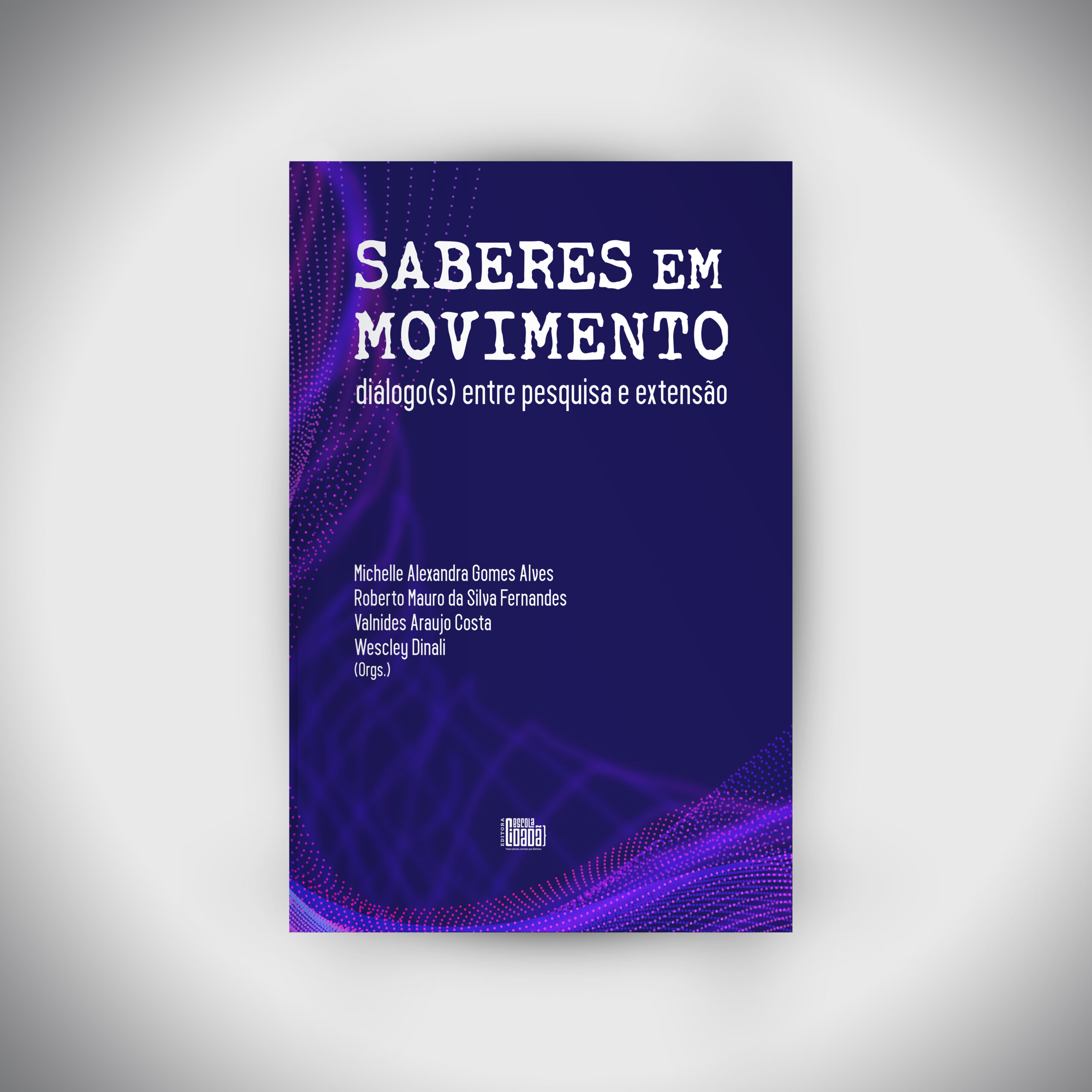Saberes em Movimento: Diálogo(s) entre Pesquisa e Extensão